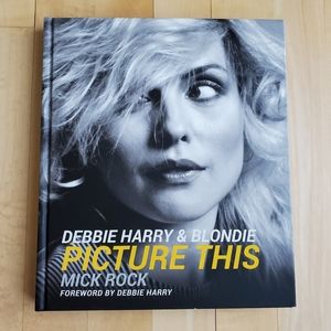 NEW Debbie Harry & Blondie: Picture This - Hardcover Book 2019 Mick Rock Music